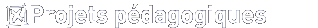 Rubrique projets p�dagogiques